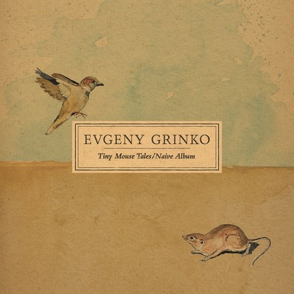 EVGENY GRINKO - TINY MOUSE TALES (2018) / NAIVE (2019) - CD 2024 EDITION DIGIPACK AMBALAJINDA SIFIR