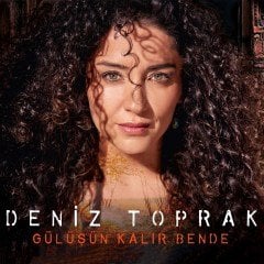 DENİZ TOPRAK - GÜLÜŞÜN KALIR BENDE (2019) - CD ÇAĞDAŞ HALK MÜZİĞİ SIFIR