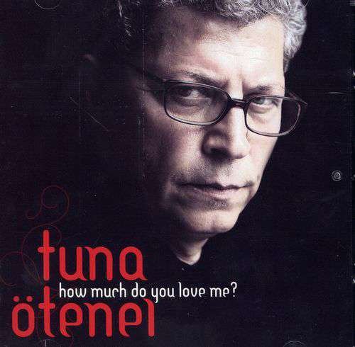 TUNA ÖTENEL - HOW MUCH DO YOU LOVE ME? (2005) CD SIFIR