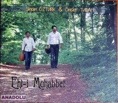 SİNAN ÖZTÜRK & ÖNDER TURAN - EHL-İ MUHABBET (2009) ANADOLU MÜZİK CD 2.EL