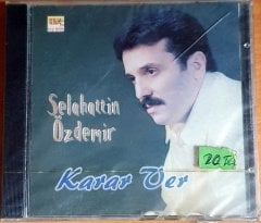 SELAHATTİN ÖZDEMİR - KARAR VER - CD SIFIR