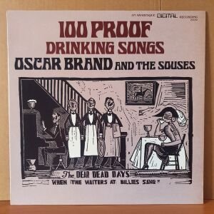 OSCAR BRAND AND THE SOUSES - 100 PROOF DRINKING SONGS (1985) - LP 2.EL PLAK