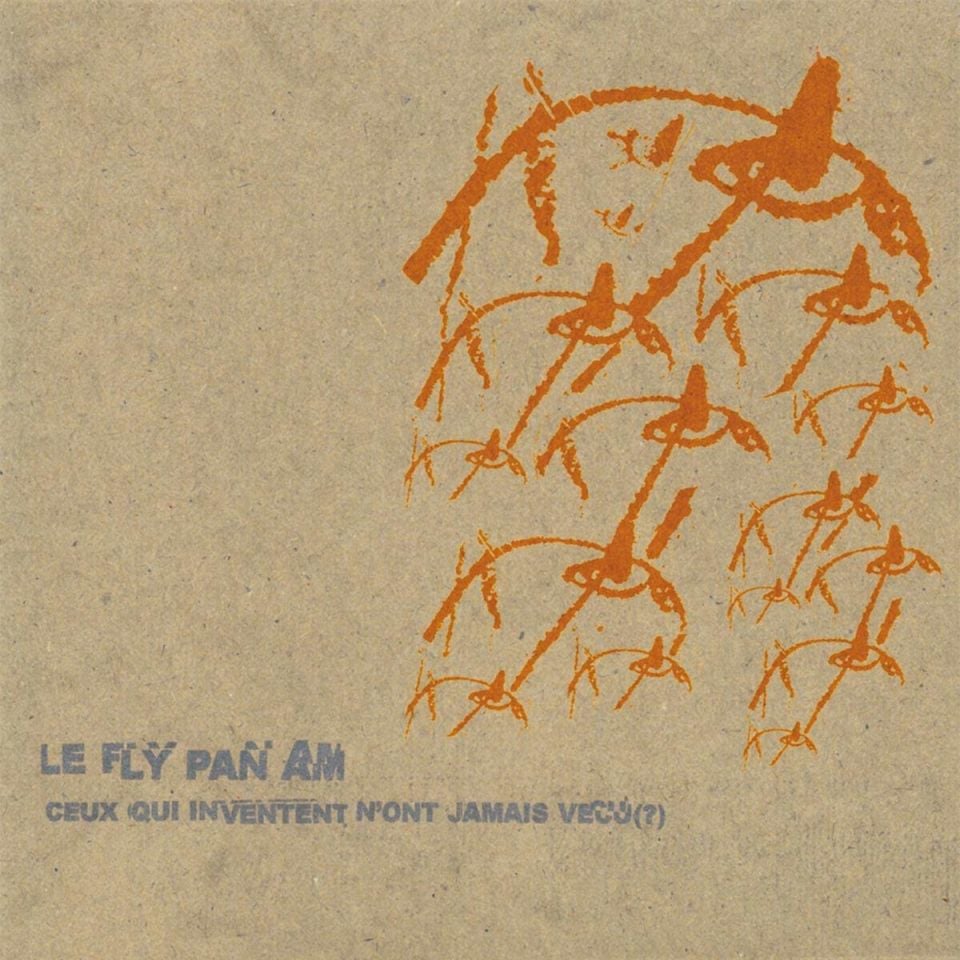 FLY PAN AM - CEUX QUI INVENTENT N'ONT JAMAIS VECU (2002) - LP POST ROCK REISSUE SIFIR PLAK