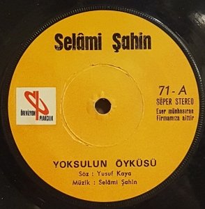 SELAMİ ŞAHİN - YOKSULUN ÖYKÜSÜ / OLDUMU BU - 7'' 45 DEVİR KAPAKLI ÖREVİZYON PLAKÇILIK 2.EL