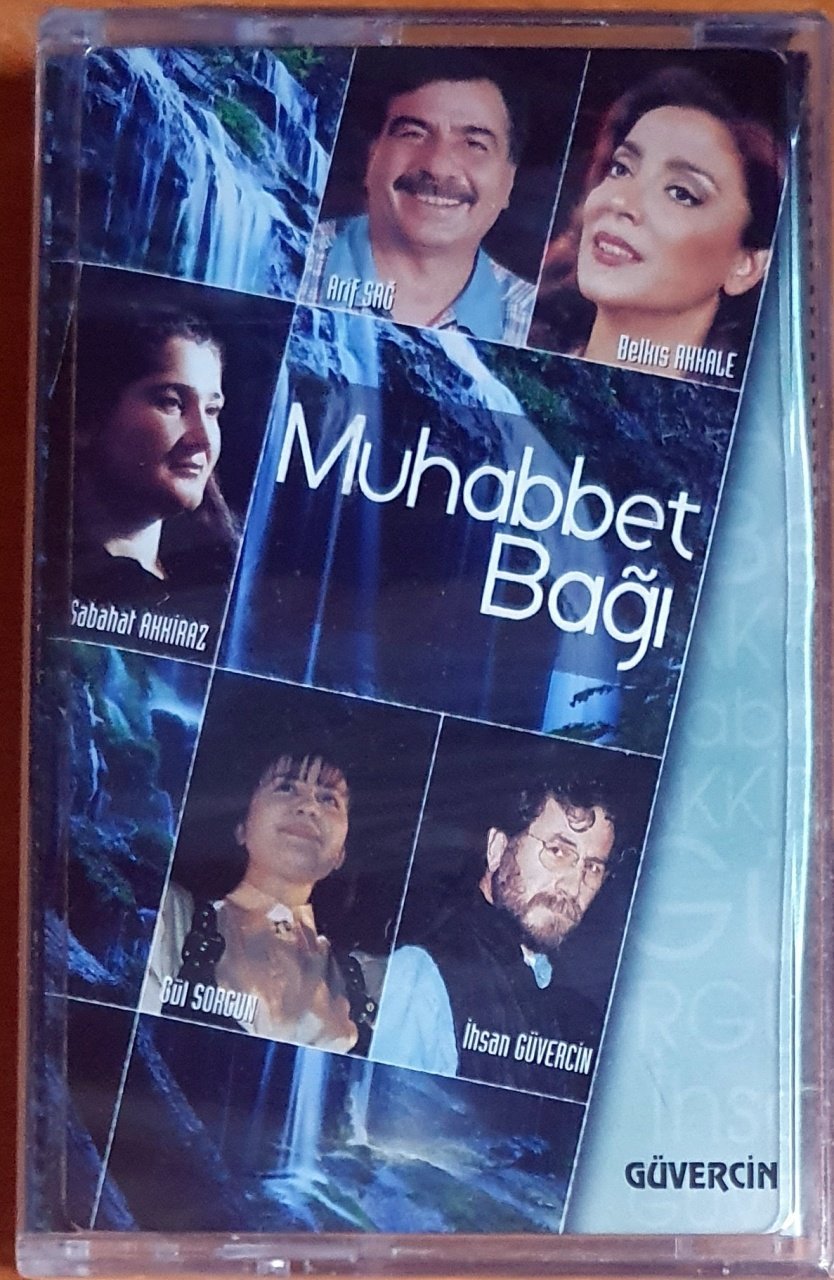MUHABBET BAĞI / ARİF SAĞ, BELKIS AKKALE, SABAHAT AKKİRAZ, GÜL SORGUN, İHSAN GÜVERCİN (2003) - KASET SIFIR