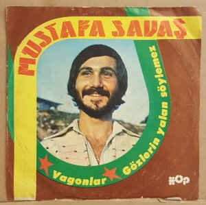 MUSTAFA SAVAŞ & DÜN BUGÜN YARIN - VAGONLAR / GÖZLERİN YALAN SÖYLEMEZ  - 7'' 45 DEVİR KAPAKLI HOP/ŞAT PLAKÇILIK 2.EL