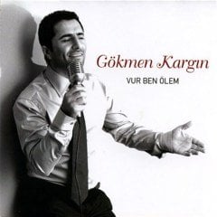 GÖKMEN KARGIN - VUR BEN ÖLEM (2008) - CD 2.EL