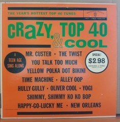 CRAZY, TOP 40 & COOL - A TEEN AGE SING ALONG (1960) - LP 2.EL PLAK