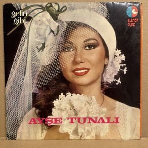 AYŞE TUNALI - GELİN GİBİ (1981) - LP 2.EL PLAK
