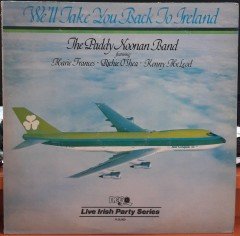 THE PADDY NOONAN BAND - WE'LL TAKE YOU BACK TO IRELAND - PLAK 2.EL