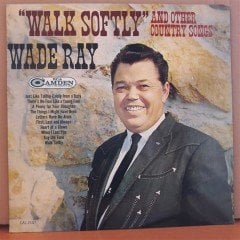 WADE RAY - WALK SOFTLY AND OTHER COUNTRY SONGS (1966) - LP 2.EL PLAK