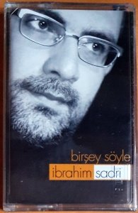 İBRAHİM SADRİ - BİRŞEY SÖYLE (2001) - KASET SIFIR