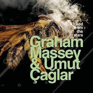UMUT ÇAĞLAR & GRAHAM MASSEY - KICKED FROM THE STARS (2018) - LP SIFIR PLAK