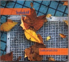 KOLEKTİF - BALKANATOLIA (2005) - DIGIPACK CD SIFIR