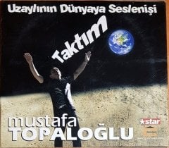 MUSTAFA TOPALOĞLU - UZAYLININ DÜNYAYA SESLENİŞİ / TAKTIM / STAR PROMO CD 2.EL