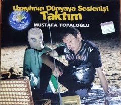 MUSTAFA TOPALOĞLU - UZAYLININ DÜNYAYA SESLENİŞİ / TAKTIM / STAR PROMO CD 2.EL