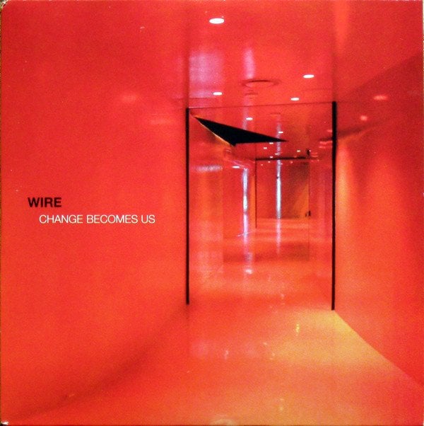 WIRE - CHANGE BECOMES US (2013) - PLAK SIFIR