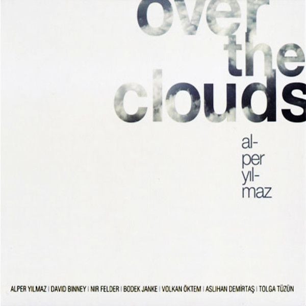 ALPER YILMAZ - OVER THE CLOUDS (2011) - SIFIR CD