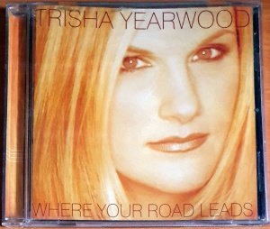 TRISHA YEARWOOD - WHERE YOUR ROAD LEADS (1998) - HDCD 2.EL