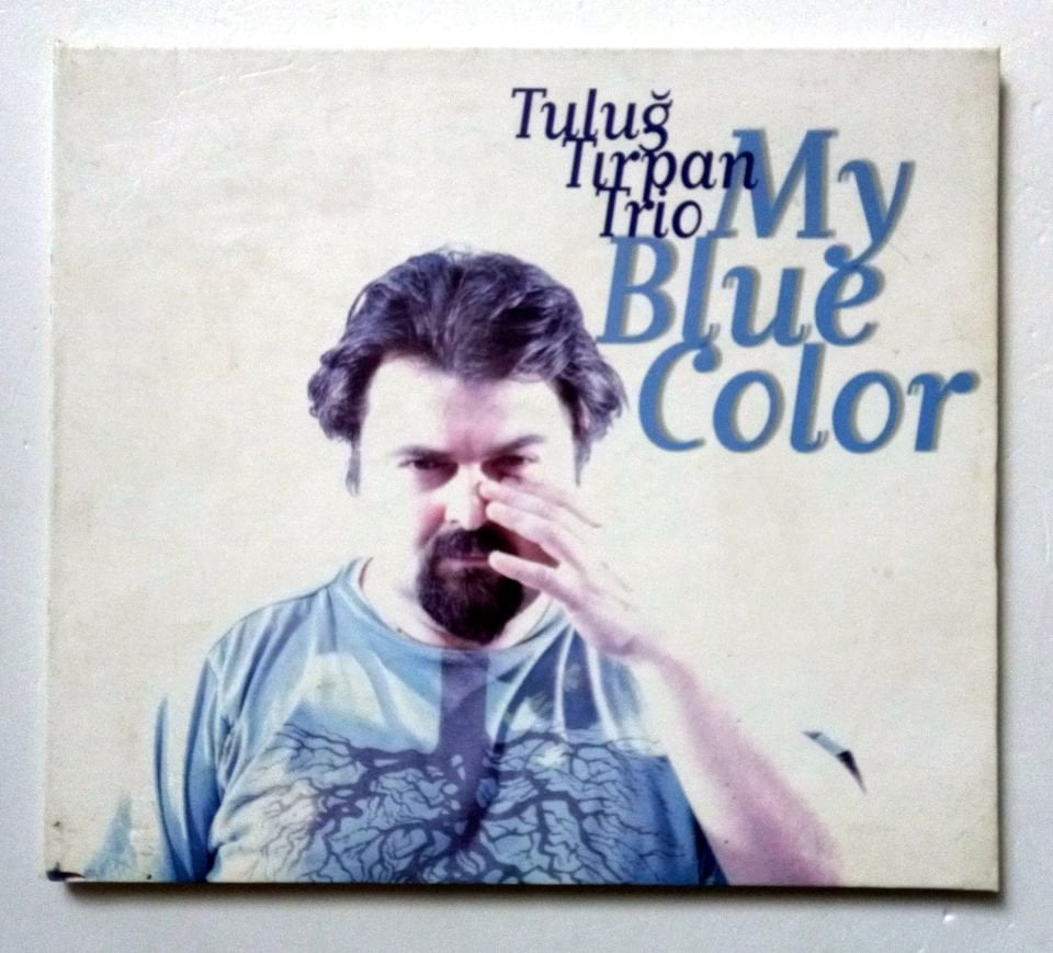 TULUĞ TIRPAN - MY BLUE COLOR (2017) - CD 2.EL