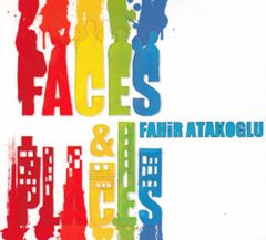 FAHİR ATAKOĞLU - FACES & PLACES (2009) - CD FAR & HERE MUSIC SIFIR