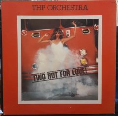 THP ORCHESTRA - TWO HOT FOR LOVE! - PLAK 2.EL