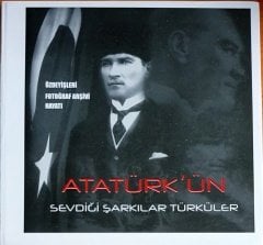 ATATÜRK'ÜN SEVDİĞİ ŞARKILAR TÜRKÜLER / ÖZDEYİŞLERİ, FOTOĞRAF ARŞİVİ, HAYATI (2011) - CD ATEŞ MÜZİK 2.EL