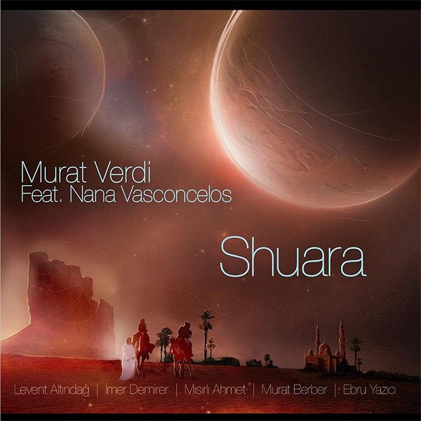 MURAT VERDİ - SHUARA / NANA VASCONCELOS, LEVENT ALTINDAĞ, İMER DEMİRER, MISIRLI AHMET, MURAT BERBER, EBRU YAZICI (2012) CD SIFIR