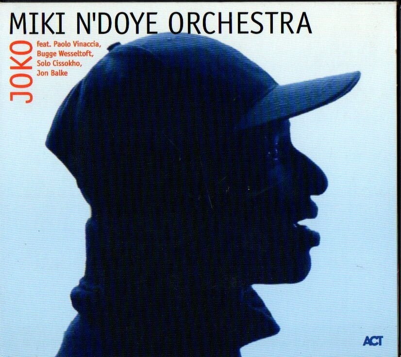 MIKI N'DOYE ORCHESTRA FEAT. PAOLO VINACCIA, BUGGE WESSELTOFT, SOLO CISSOKHO, JON BALKE – JOKO (2002) - CD DIGIPAK 2.EL