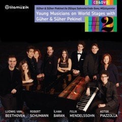 GÜHER & SÜHER PEKİNEL İLE DÜNYA SAHNELERİNDE GENÇ MÜZİSYENLER 2 / BEETHOVEN SCHUMANN MENDELSSOHN (2013) - CD+DVD SIFIR