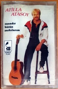 ATİLLA ATASOY - SANADIR BÜTÜN ŞARKILARIM - KASET SIFIR