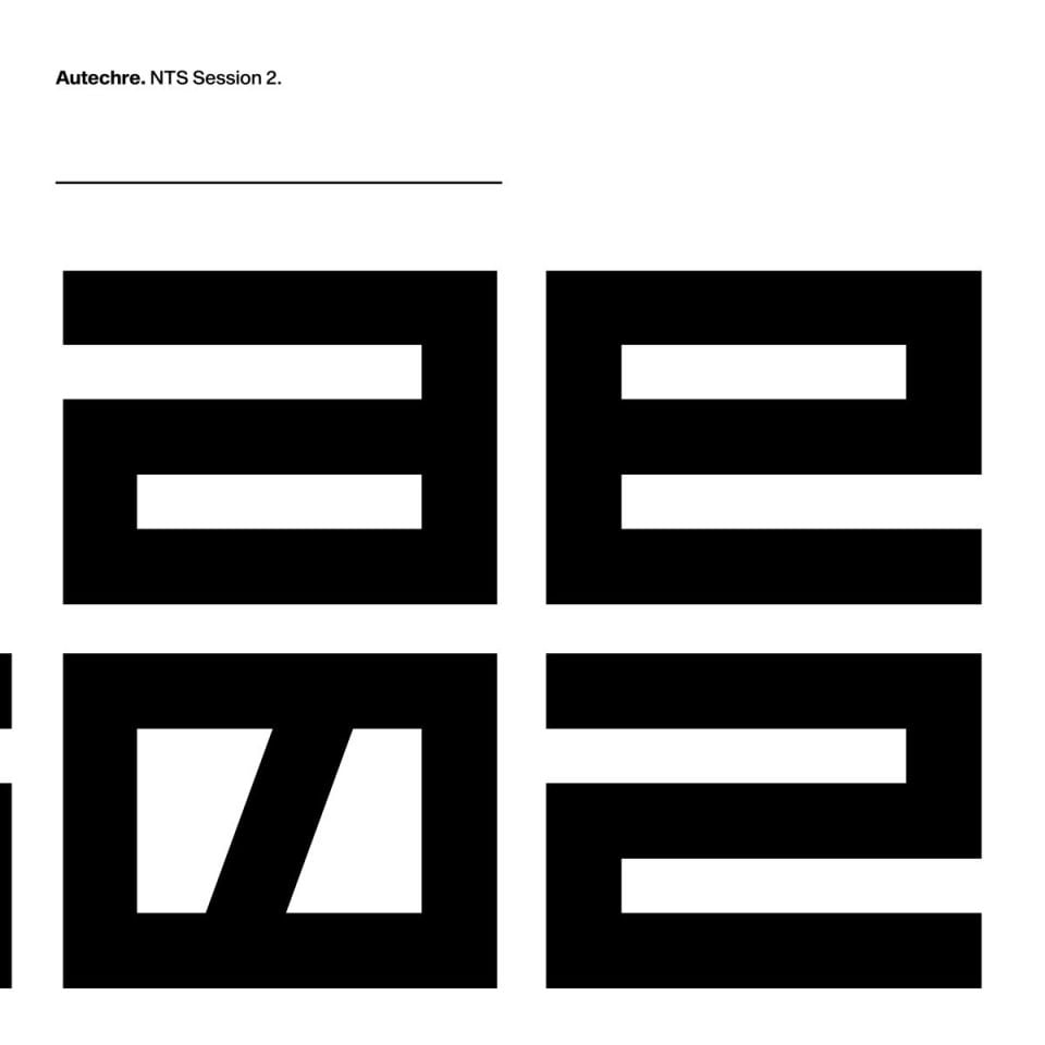 AUTECHRE - NTS SESSIONS 2 (2018) - 3LP 2022 EDITION IDM,EXPERIMENTAL,ABSTRACT SIFIR PLAK
