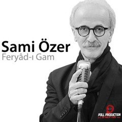 SAMİ ÖZER - FERYAD-I GAM - DIGIPACK CD SIFIR