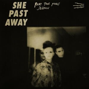 SHE PAST AWAY - PART TIME PUNKS SESSION [LIVE] (2020) - LP NUMBERED LIMITED EDITION SIFIR PLAK