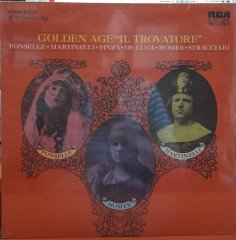 GOLDEN AGE ''IL TROVATORE'' PONSELLE, MARTINELLI, PINZA, DE LUCA, HOMER, STRACCIARI (1972) - DÖNEM BASKISI SIFIR PLAK