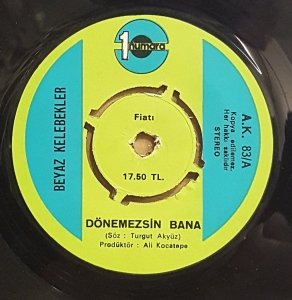 BEYAZ KELEBEKLER - DÖNEMEZSİN BANA / YAŞAMAK İÇİN - 7'' 45 DEVİR KAPAKLI 1 NUMARA PLAK 2.EL