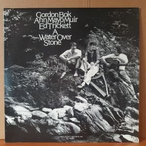 GORDON BOK, ANN MAYO MUIR, ED TRICKETT - A WATER OVER STONE (1980) - LP 2.EL PLAK