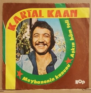 KARTAL KAAN - MEYHANENİN KANUNU / AŞKIN BAM TELİ - 7'' 45 DEVİR KAPAKLI HOP / ŞAT 2.EL