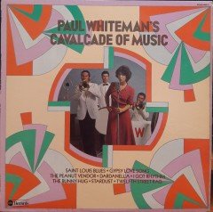 PAUL WHITEMAN - CAVALCADE OF MUSIC (1974) - PLAK 2.EL