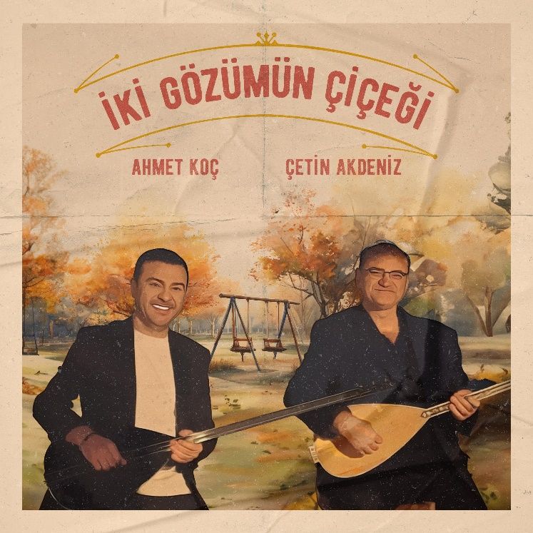 AHMET KOÇ & ÇETİN AKDENİZ - İKİ GÖZÜMÜN ÇİÇEĞİ (2024) - LP SIFIR PLAK