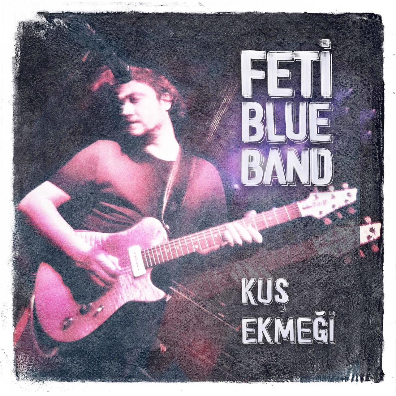 FETİ BLUE BAND - KUŞ EKMEĞİ (2019) - CD SIFIR