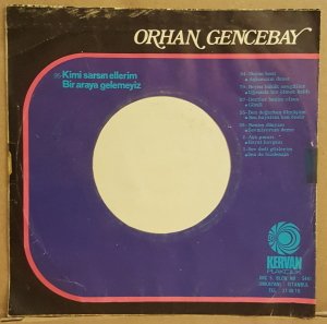 ORHAN GENCEBAY - BEN DOĞARKEN ÖLMÜŞÜM / SEN HAYATSIN BEN ÖMÜR - 7'' 45 DEVİR KAPAKLI KERVAN PLAKÇILIK 2.EL
