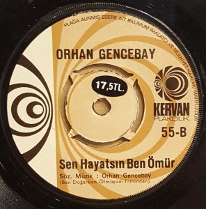 ORHAN GENCEBAY - BEN DOĞARKEN ÖLMÜŞÜM / SEN HAYATSIN BEN ÖMÜR - 7'' 45 DEVİR KAPAKLI KERVAN PLAKÇILIK 2.EL