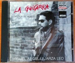 LA GUITARRA / MUSICA DE MEXICO / MIGUEL ANGEL LEJARZA LEO (1990) KOCH SCHWANN CD 2.EL