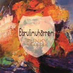 EBRULİMUHARREM - FUNKY ARABESK (2014) - CD SIFIR
