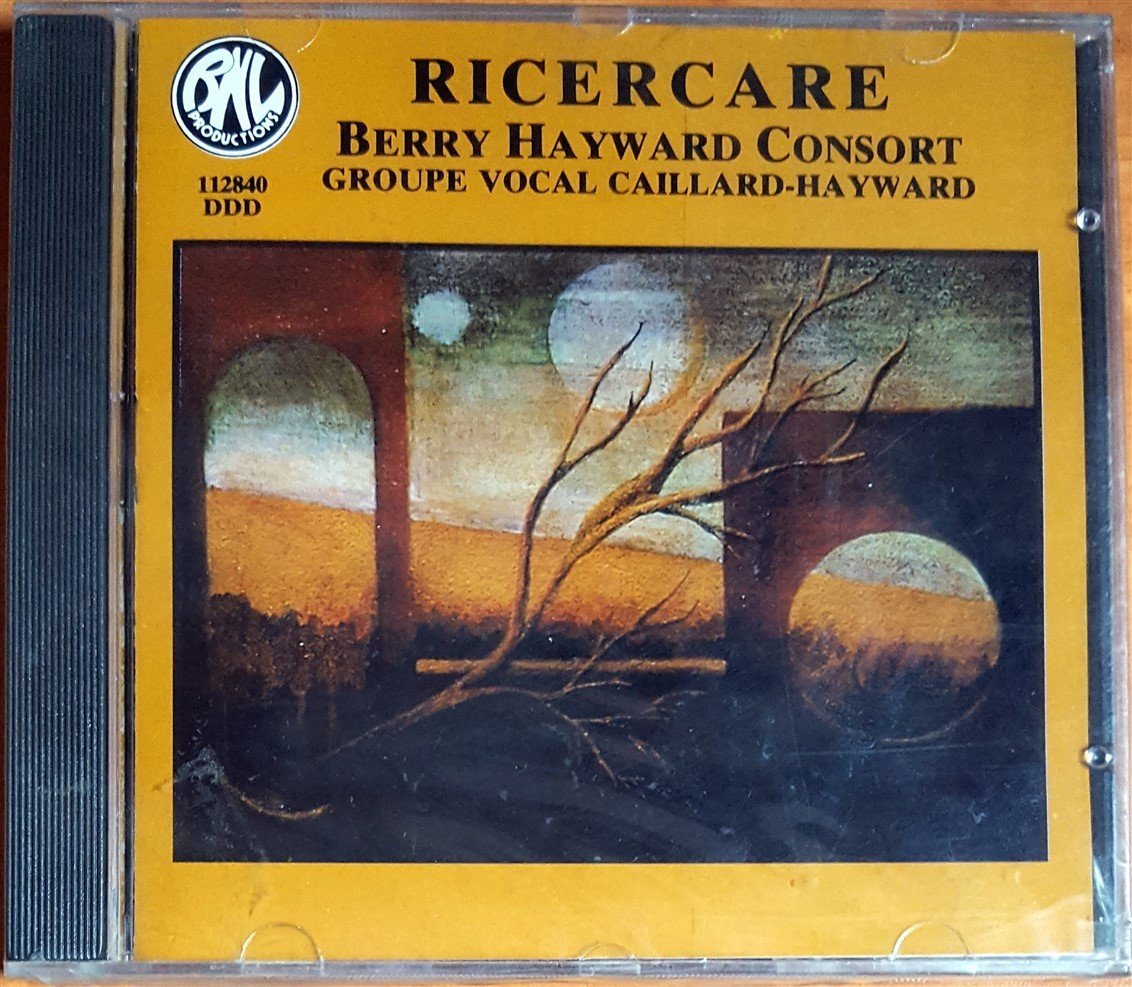 RICERCARE / BERRY HAYWARD CONSORT / GROUPE VOCAL CAILLARD-HAYWARD (1992) BNL PRODUCTIONS CD SIFIR