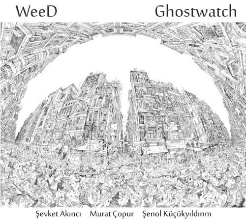 WEED (ŞEVKET AKINCI MURAT ÇOPUR ŞENOL KÜÇÜKYILDIRIM) - GHOSTWATCH (2014) - CD MODERN JAZZ FUSION AMBALAJINDA SIFIR