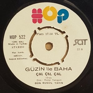 GÜZİN İLE BAHA - ÇAL ÇAL ÇAL / OLAMAM Kİ - 7'' 45 DEVİR KAPAKLI HOP/ŞAT 2.EL