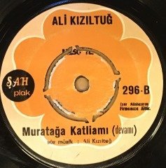 ALİ KIZILTUĞ - MURATAĞA KATLİAMI 7'' 45 DEVİR