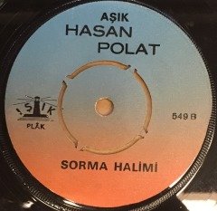 AŞIK HASAN POLAT - VUR MEHMETÇİK VUR / SORMA HALİMİ 7'' 45 DEVİR